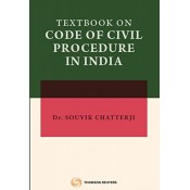 Thomson Reuters Textbook on Code of Civil Procedure in India [CPC] by Dr. Souvik Chatterji